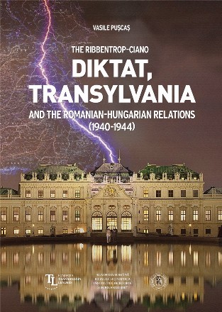 The Ribbentrop-Ciano Diktat, Transylvania and the Romanian-Hungarian Relations (1940-1944)