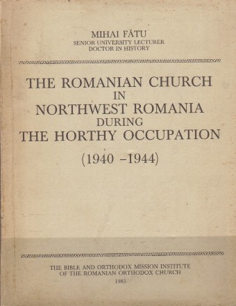 The Romanian Church in Northwest Romania During the Horthy Occupation (1940 - 1944)