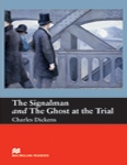 The Signalman and The Ghost at the Trial