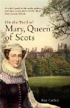 the Trail Mary Queen Scots