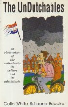 The UnDutchables - An observation of the netherlands: its culture and its inhabitants