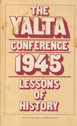 The Yalta Conference 1945 - Lessons of History