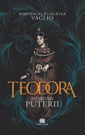 Theodora şi demonii puterii : roman