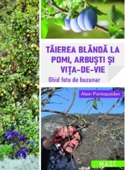 Tăierea blândă la pomi, arbuşti şi viţa-de-vie : ghid foto de buzunar