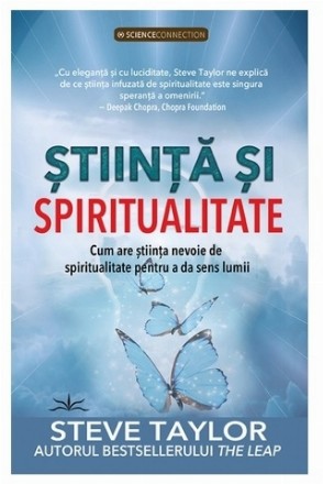 Ştiinţă şi spiritualitate : cum are ştiinţa nevoie de spiritualitate pentru a da sens lumii