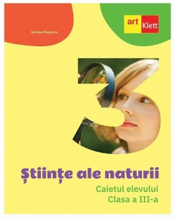 Ştiinţe ale naturii : caietul elevului,clasa a III-a