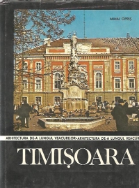 Timisoara - Mica monografie urbanistica