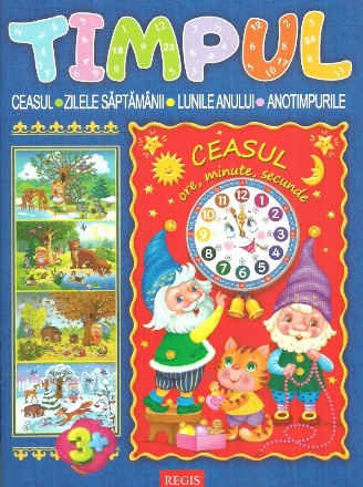 Timpul. Ceasul. Zilele saptamanii. Lunile anului. Anotimpurile, 3+ ani