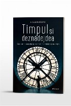 Timpul deznadejdea Cum recastigi prezentul