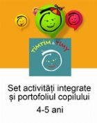 TIMTIM-TIMY: SET ACTIVITATI INTEGRATE SI PORTOFOLIUL COPILULUI. 4-5 ANI