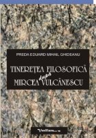 Tineretea filosofica dupa Mircea Vulcanescu