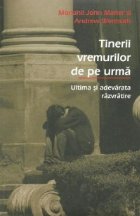 Tinerii vremurilor urma Ultima adevarata