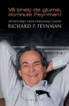 Va tineti de glume, domnule Feynman! Aventurile unui personaj ciudat