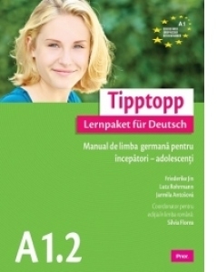 Tipptopp A1.2 - Manual de limba germana pentru incepatori - adolescenti