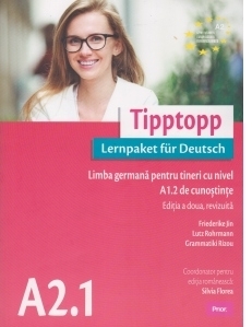 Tipptopp A2.1 - Manual de limba germana pentru adolescenti cu nivel A1.2 de cunostinte (Editia a doua, revizuita)