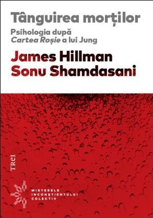 Tânguirea morţilor. Psihologia după Cartea Roşie a lui Jung