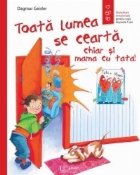 Toată lumea se ceartă, chiar şi mama cu tata!