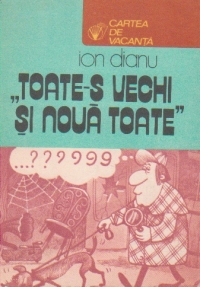 Toate-s vechi si noua toate