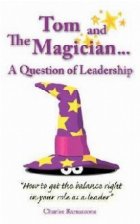 Tom and The Magician ... A Question Of Leadership