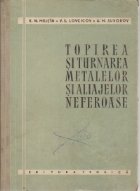 Topirea si turnarea metalelor si aliajelor neferoase