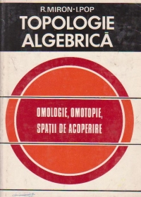 Topologie algebrica Omologie. Omotopie. Spatii de acoperire