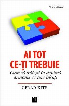 Ai tot ce-ti trebuie. Cum sa traiesti în deplina armonie cu tine insuti