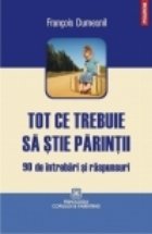 Tot ce trebuie sa stie parintii. 90 de intrebari si raspunsuri