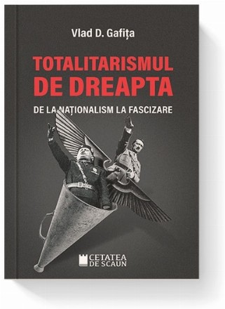 Totalitarismul de dreapta de la nationalism la fascizare