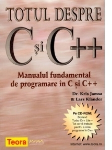 Totul despre C si C++. Manualul fundamental de programare in C si C++ (Pe CD-ROM Borland Turbo C++ Lite - tot ce va trebuie pentru a crea programe in C++)