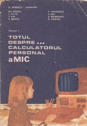 Totul Despre... Calculatorul Personal aMIC, Volumul I