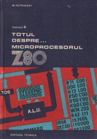 Totul despre... microprocesorul Z80, Volumul al II-lea