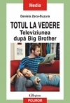 Totul la vedere. Televiziunea dupa Big Brother