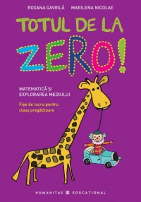 Totul de la zero! Matematica si explorarea mediului.  Fise de lucru pentru clasa pregatitoare