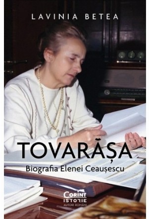 Tovarasa. Biografia Elenei Ceausescu