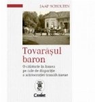 Tovarasul baron. O calatorie in lumea pe cale de disparitie a aristocratiei transilvanene