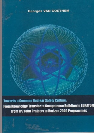 Towards a Common Nuclear Safety Culture. From Knowledge to Competence Building in EURATOM: from FP7 Joint Projects to Horizon 2020 Programmes