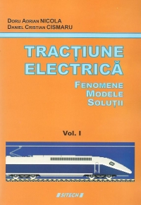 Tractiune electrica - Fenomene. Modele. Solutii, Volumul I