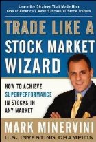 Trade Like a Stock Market Wizard: How to Achieve Super Perfo