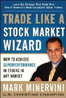 Trade Like a Stock Market Wizard: How to Achieve Super Perfo