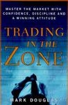 Trading in the Zone: Master the Market with Confidence, Discipline and a Winning Attitude (Hardcover)