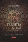 Traditia crestina. O istorie a dezvoltarii doctrinei: Volumul I: Nasterea traditiei universale (100-600)