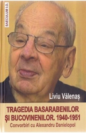 Tragedia basarabenilor si bucovinenilor 1940-1951. Convorbiri cu Alexandru Danielopol