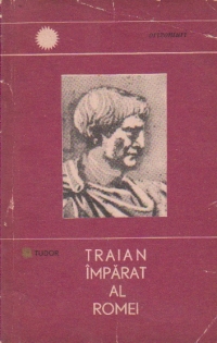 Traian - imparat al Romei