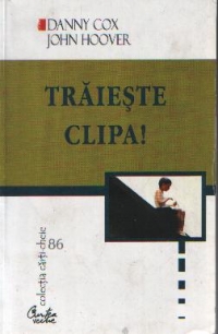 Traieste clipa!