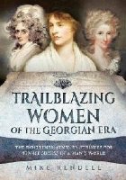 Trailblazing Women of the Georgian Era