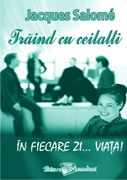 Traind cu ceilalti. In fiecare zi... Viata!