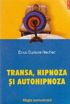 Transa, hipnoza si autohipnoza. Magia comunicarii