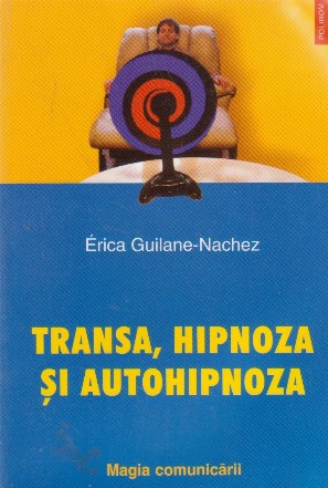 Transa, hipnoza si autohipnoza. Magia comunicarii