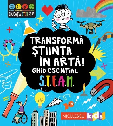 Transforma stiinta in arta! Ghid esential STEAM