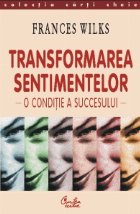 Transformarea sentimentelor - o conditie a succesului